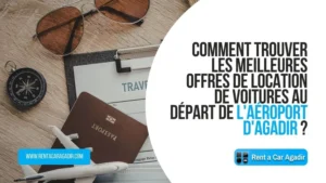 Comment trouver les meilleures offres de location de voitures au départ de l'aéroport d'Agadir ?